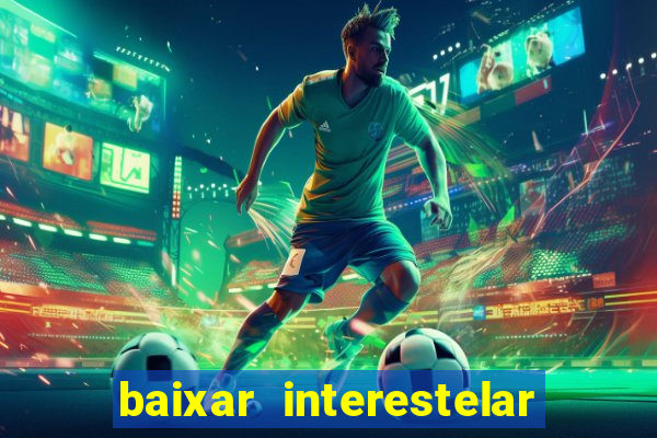 baixar interestelar dublado google drive